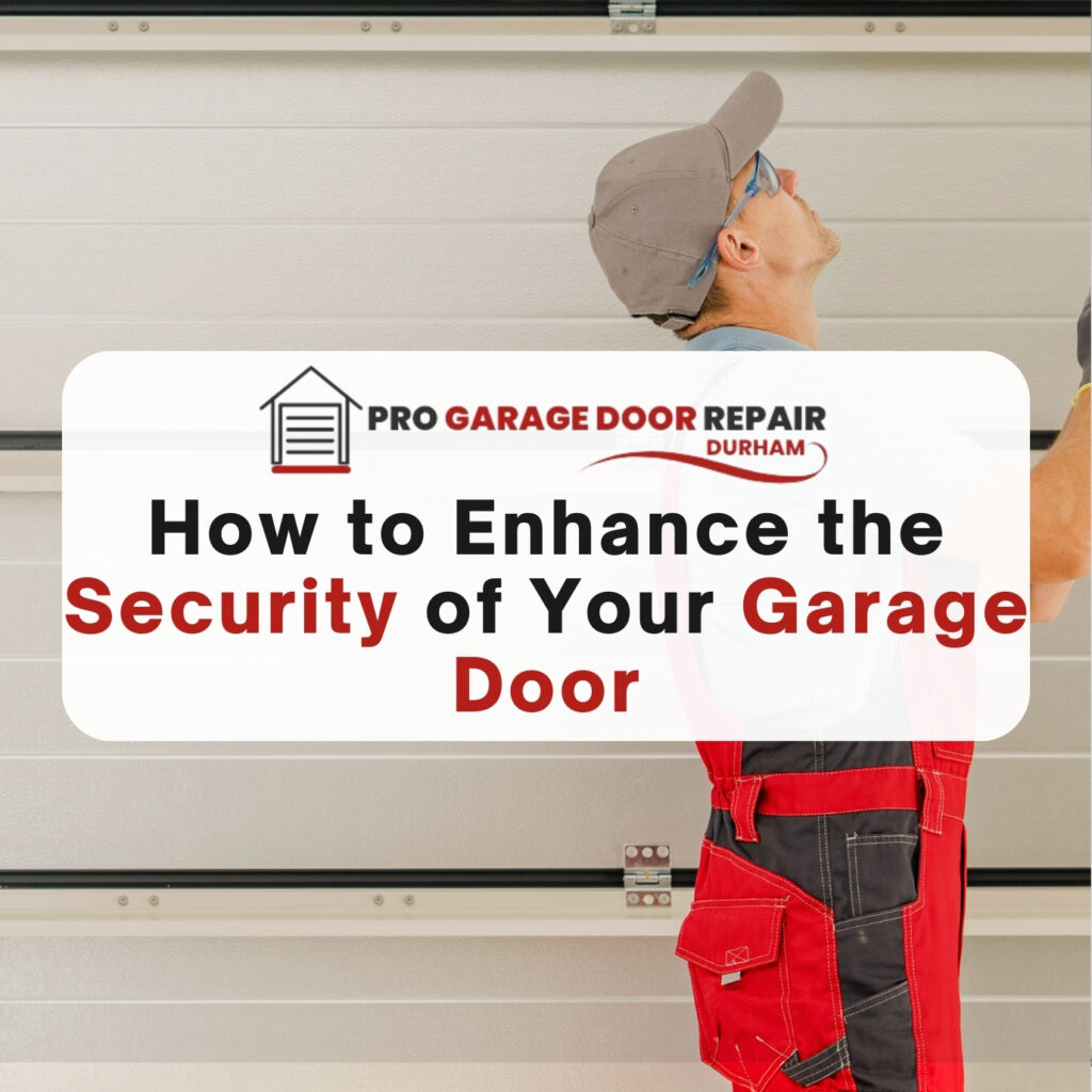 How to Enhance the Security of Your Garage Door