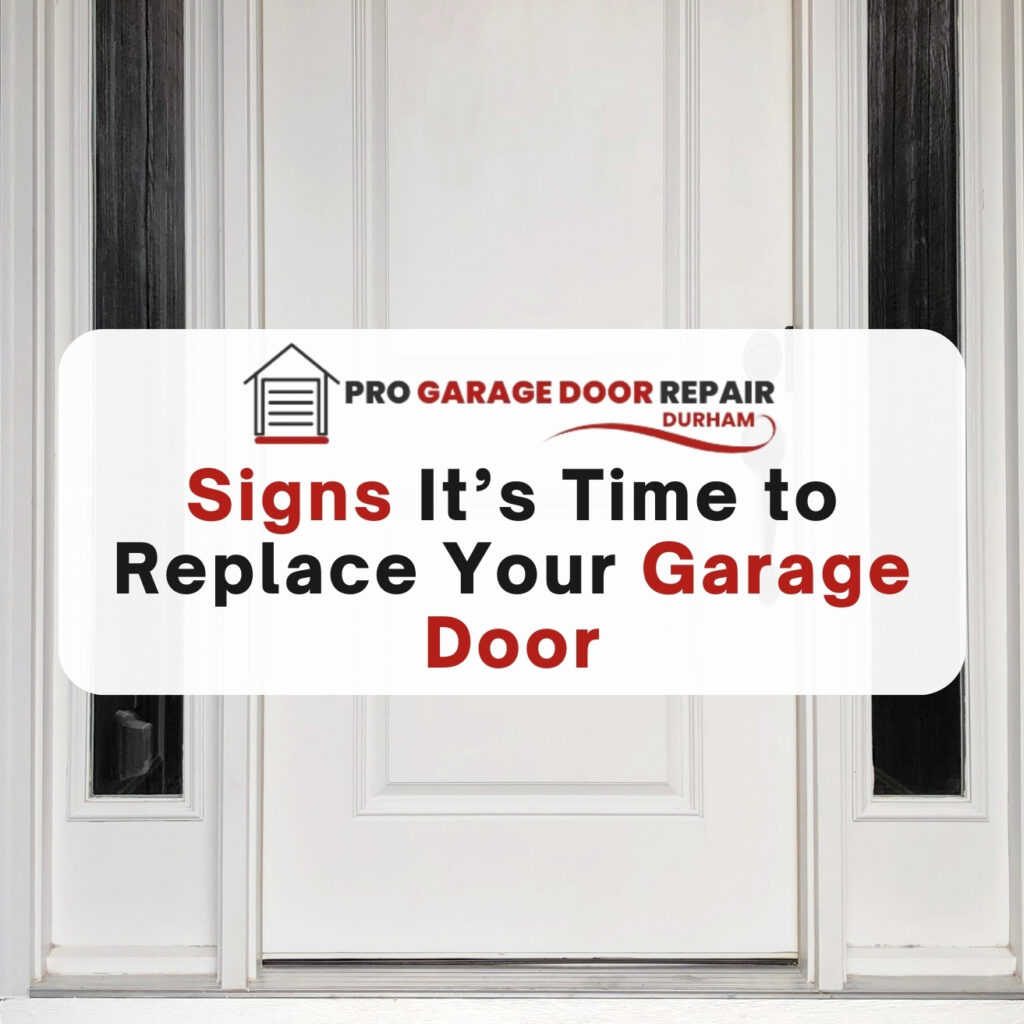 Signs It’s Time to Replace Your Garage Door