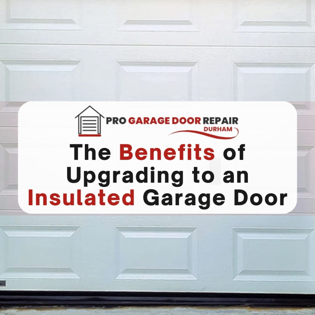 The Benefits of Upgrading to an Insulated Garage Door
