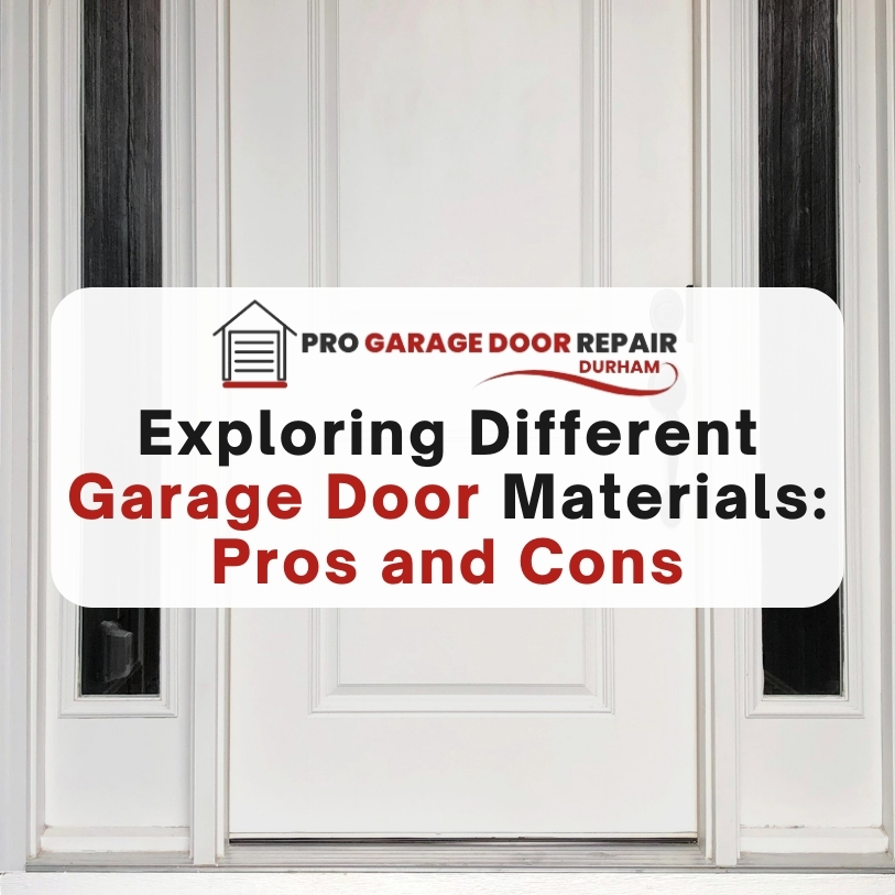 Exploring Different Garage Door Materials: Pros and Cons